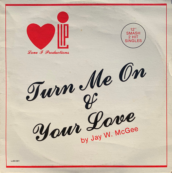 Jay W. McGee : Turn Me On & Your Love (12")