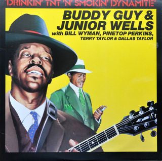 Buddy Guy & Junior Wells With Bill Wyman, Pinetop Perkins, Terry Taylor (3) & Dallas Taylor : Drinkin' TNT 'N' Smokin' Dynamite (LP, RE)