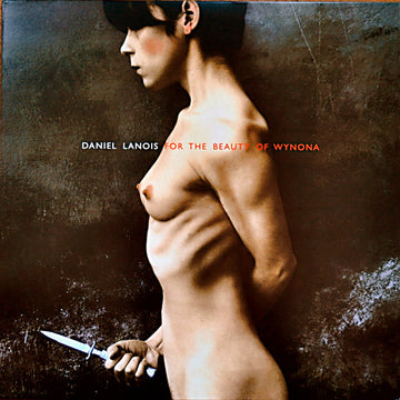 Daniel Lanois : For The Beauty Of Wynona (LP, Album)